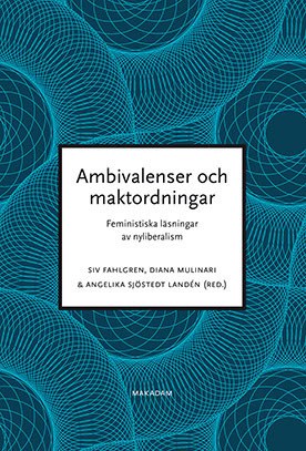 Fahlgren, Siv ; Giritli Nygren, Katarina ; Martinsson, Lena ; Mulinari, Diana ; Nyhlén, Sara ; Sandell, Kerstin ; Sawyer, Lena ; Sjöstedt Landén, Angelika : Ambivalenser och maktordningar