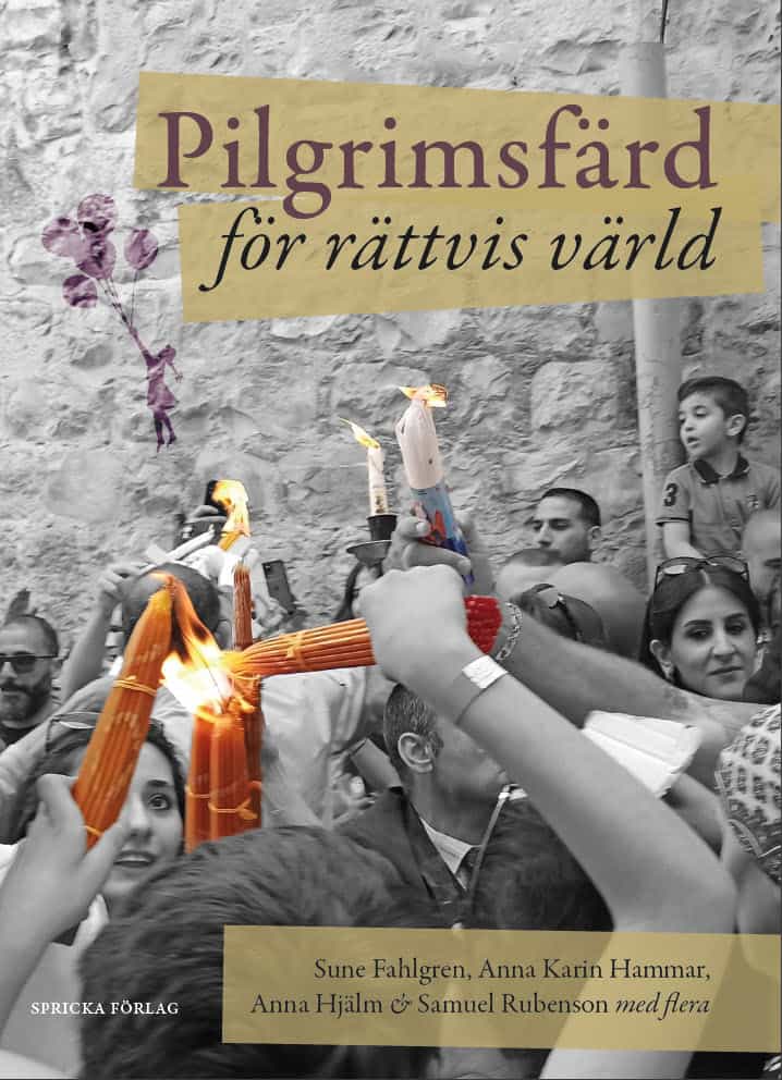 Fahlgren, Sune ; Hammar, Anna Karin ; Hjälm, Anna ; Rubenson, Samuel : Pilgrimsfärd för rättvis värld : möten med kyrkorna i Israel och Palestina