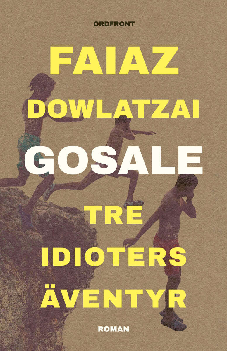 Faiaz Dowlatzai : Gosale : tre idioters äventyr