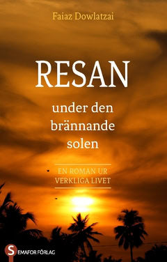 Faiaz Dowlatzai : Resan : under den brännande solen