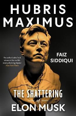 Faiz Siddiqui : Hubris Maximus