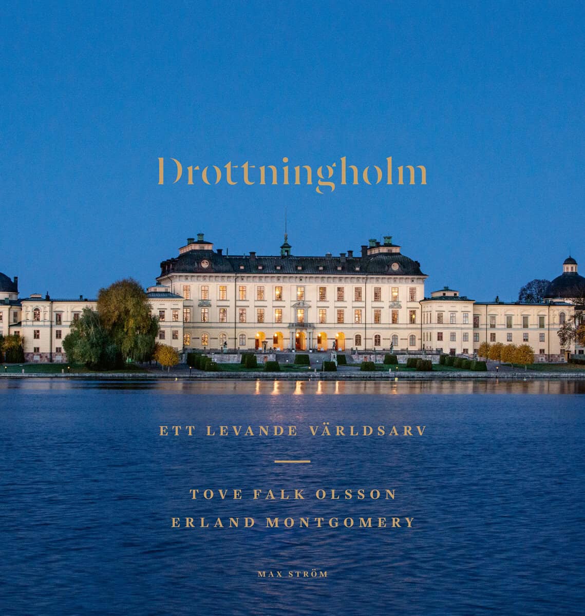 Falk Olsson, Tove ; Montgomery, Erland : Drottningholm : ett levande världsarv