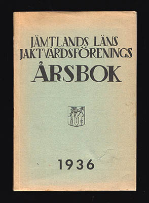 Falk, Pelle ; Stenmark, Georg (förord) : Jämtlands läns Jaktvårdsförenings Årsbok 1936
