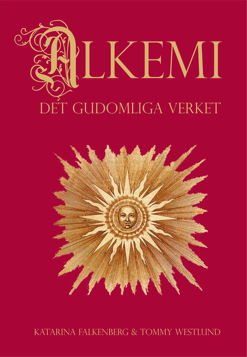 Falkenberg, Katarina ; Westlund, Tommy : Alkemi : det gudomliga verket - om människans transformation från bly till guld och medvetandets transcendena immanens