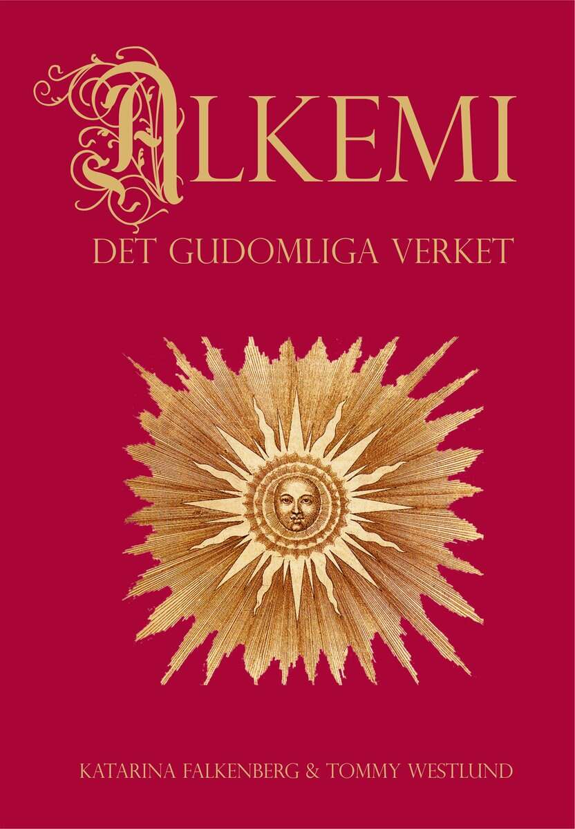 Falkenberg, Katarina ; Westlund, Tommy : Alkemi : det gudomliga verket - om människans transformation från bly till guld och medvetandets transcendena immanens