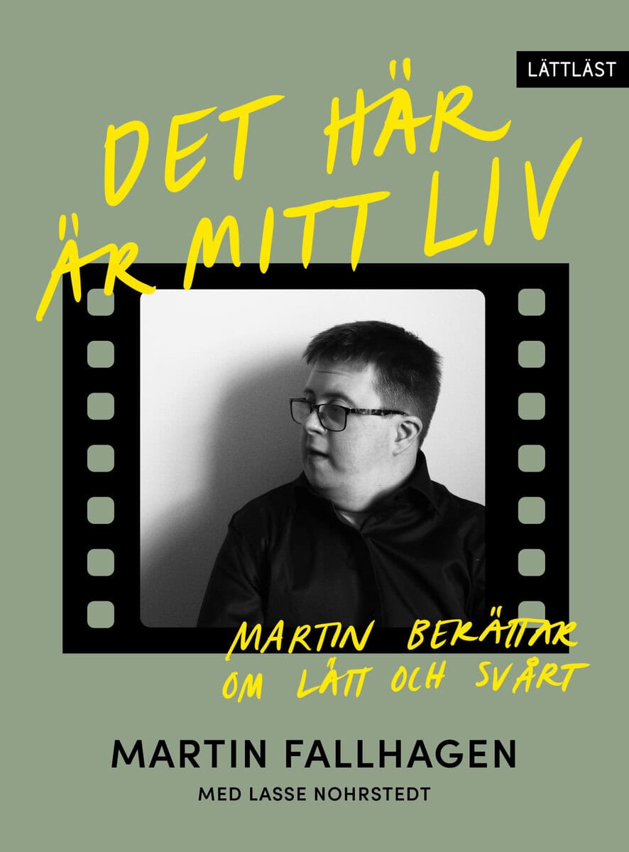 Fallhagen, Martin ; Nohrstedt, Lasse : Det här är mitt liv : Martin berättar om lätt och svårt