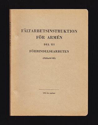 Fältarbetsinstruktion för armén. Del III. Förbindelsearbeten (FältarbI III). 1961 års upplaga