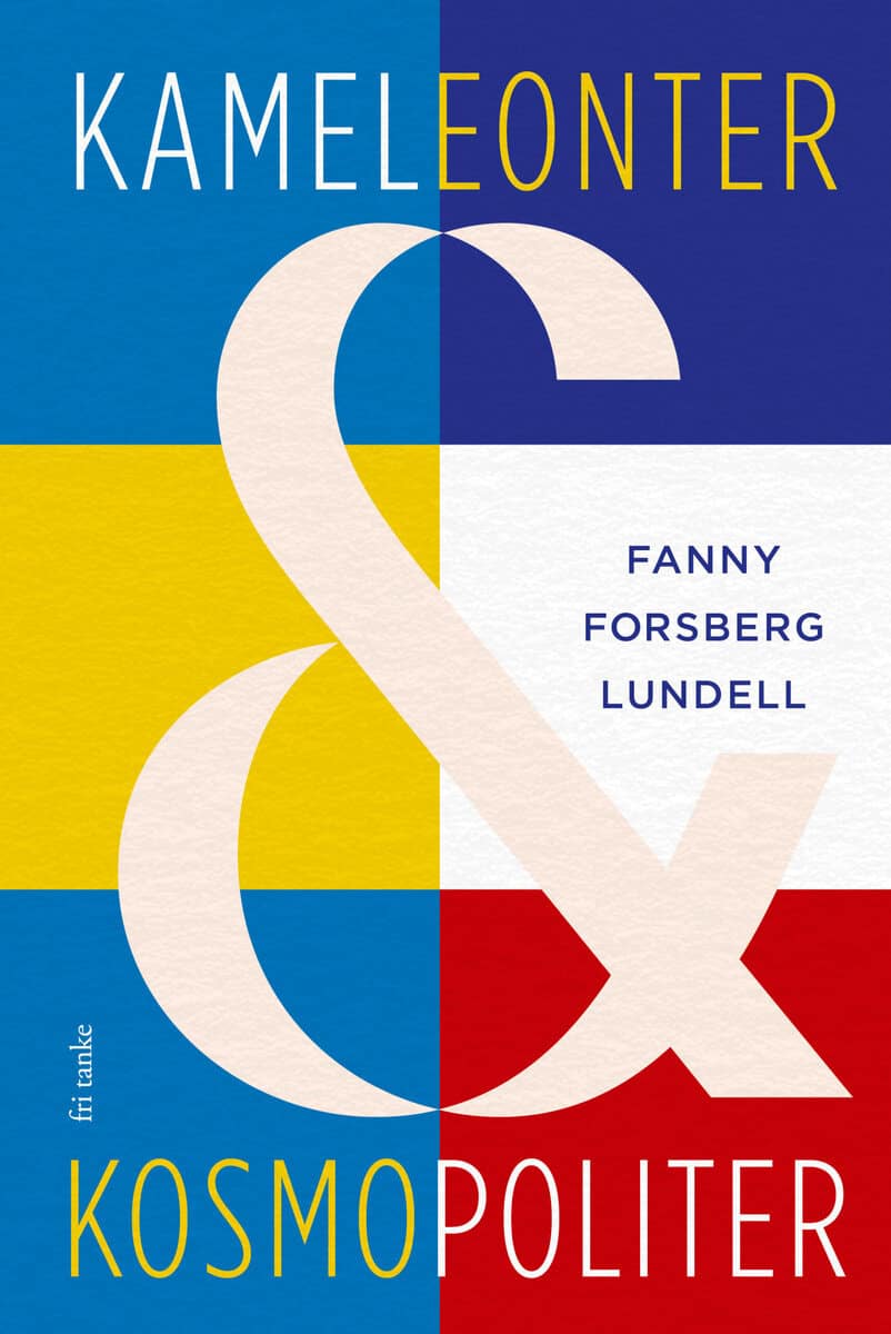 Fanny Forsberg Lundell : Kameleonter och kosmopoliter