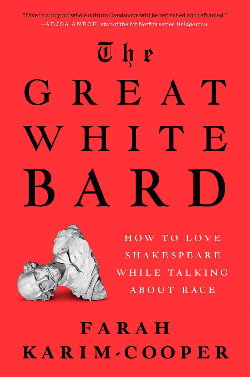 Farah Karim-Cooper : The Great White Bard