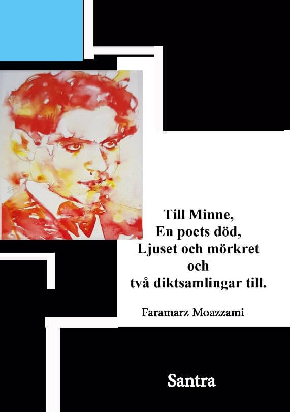 Faramarz Moazzami : Till minne, En poets död, Ljuset och mörkret och två diktsamlingar till.