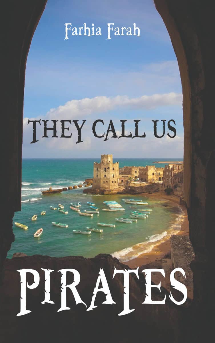 Farhia Farah : They call us pirates
