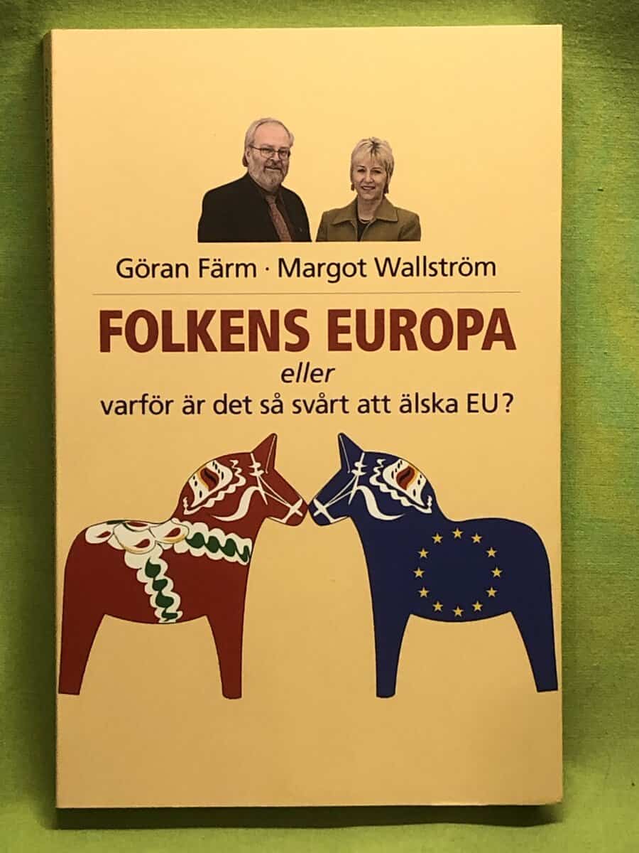 Färm, Göran; Wallström, Margot : Folkens Europa eller varför är det så svårt att älska EU?