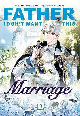 Hong Heesu : Father, I Don't Want This Marriage, Volume 3