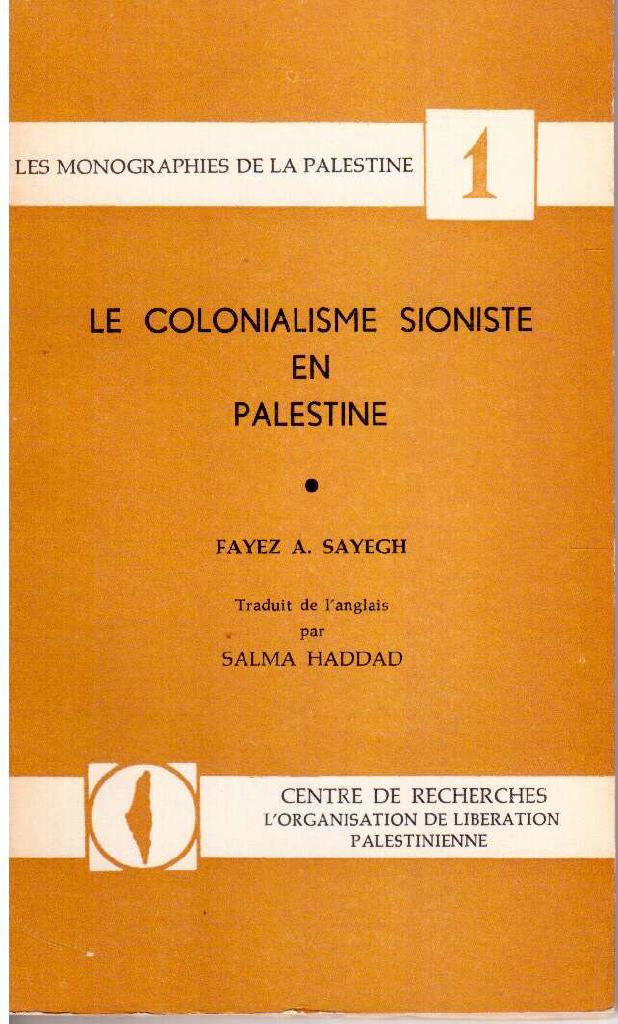 Fayez A. Sayegh : Le Colonialisme sioniste en Palestine