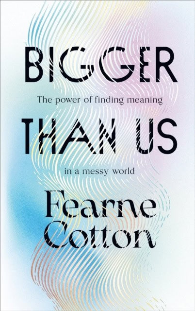 Fearne Cotton : Bigger Than Us
