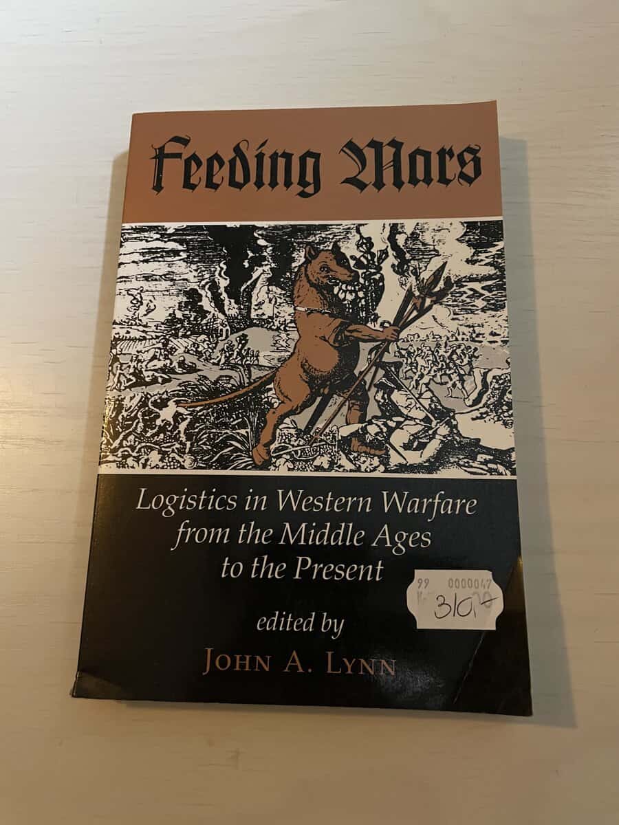 Feeding Mars Logistics in Western Warfare from the Middle Ages to