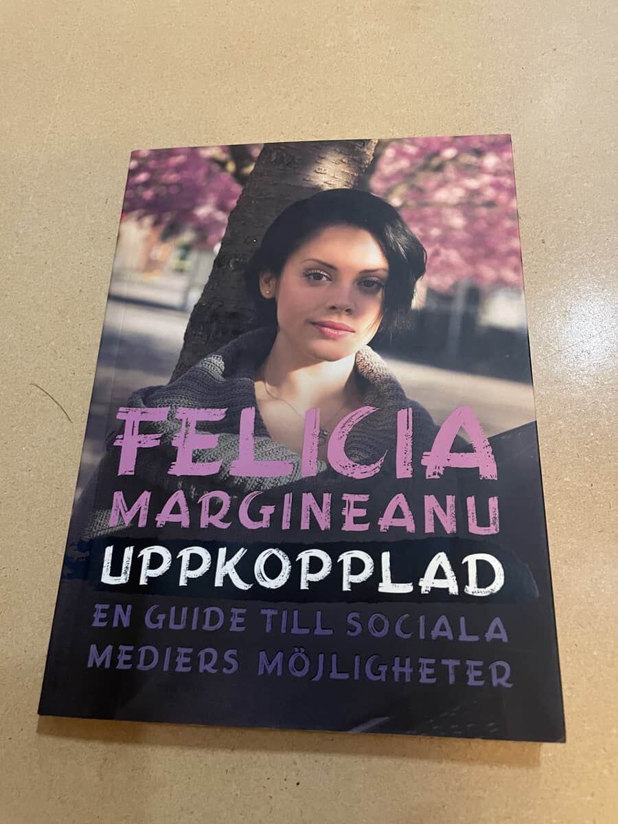 Felicia Margineanu : Uppkopplad en guide till sociala mediers möjligheter