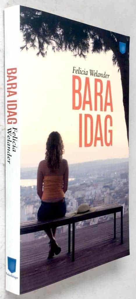 Felicia Welander : Bara idag