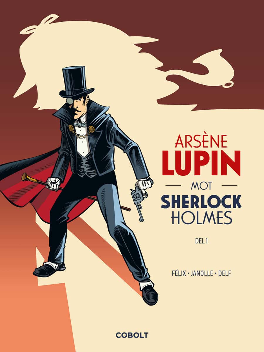 Félix : Arsène Lupin mot Sherlock Holmes