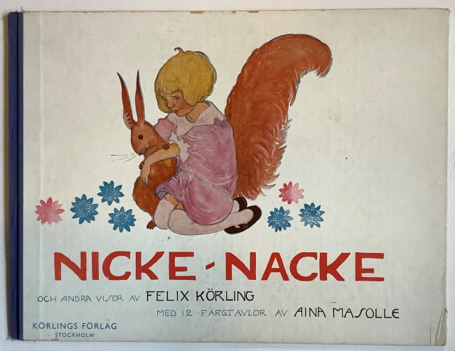 Felix Körling : Nicke-Nacke och andra visor av Felix Körling med 12 färgtavlor av Aina Masolle