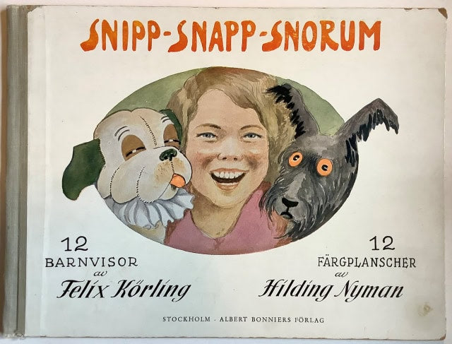FELIX. KÖRLING : Snipp-snapp-snorum 12 barnvisor av Felix Körling 12 färgplanscher av Hilding Nyman