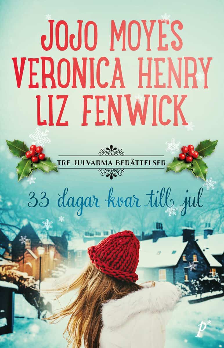 Fenwick, Liz ; Henry, Veronica ; Moyes, Jojo : Trettiotre dagar kvar till jul : tre julvarma berättelser