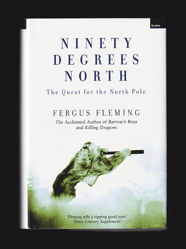 Fergus Fleming : Ninety degrees north