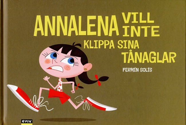 Fermin Solis : Annalena vill inte klippa sina tånaglar