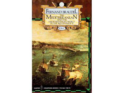 Fernand Braudel : The Mediterranean and the Mediterranean World in the age of Philip II