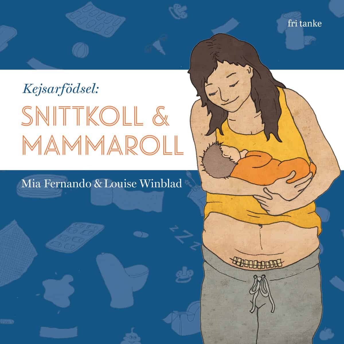Fernando, Mia ; Winblad, Louise : Kejsarfödsel : snittkoll & mammaroll