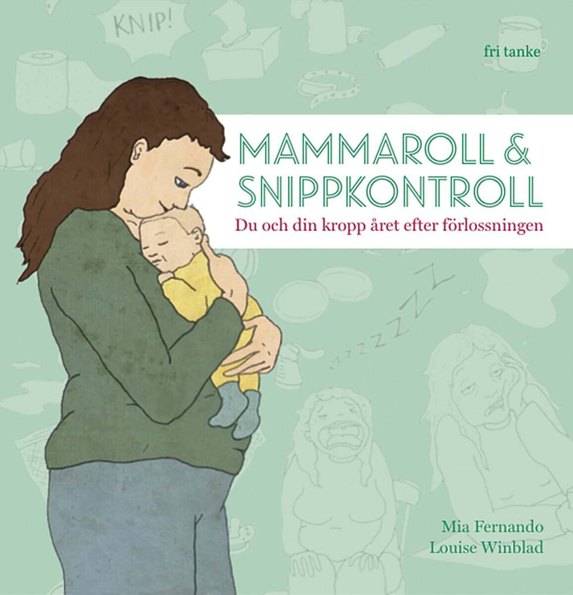 Fernando, Mia ; Winblad, Louise : Mammaroll & snippkontroll : du och din kropp året efter förlossningen