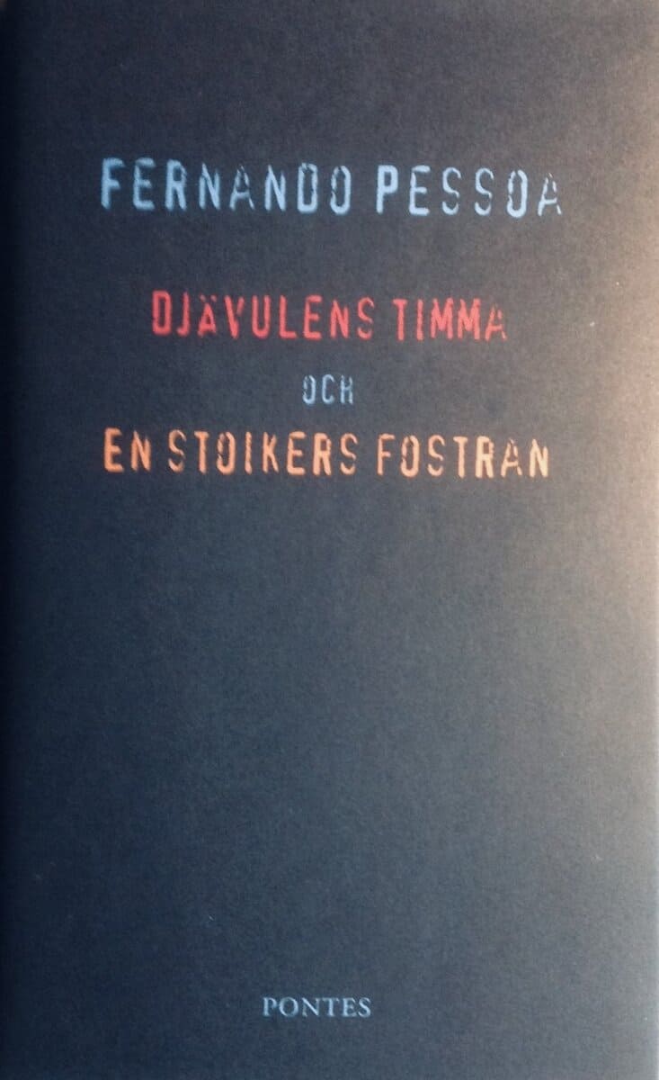 Fernando Pessoa : Djävulens timma och En stoikers fostran