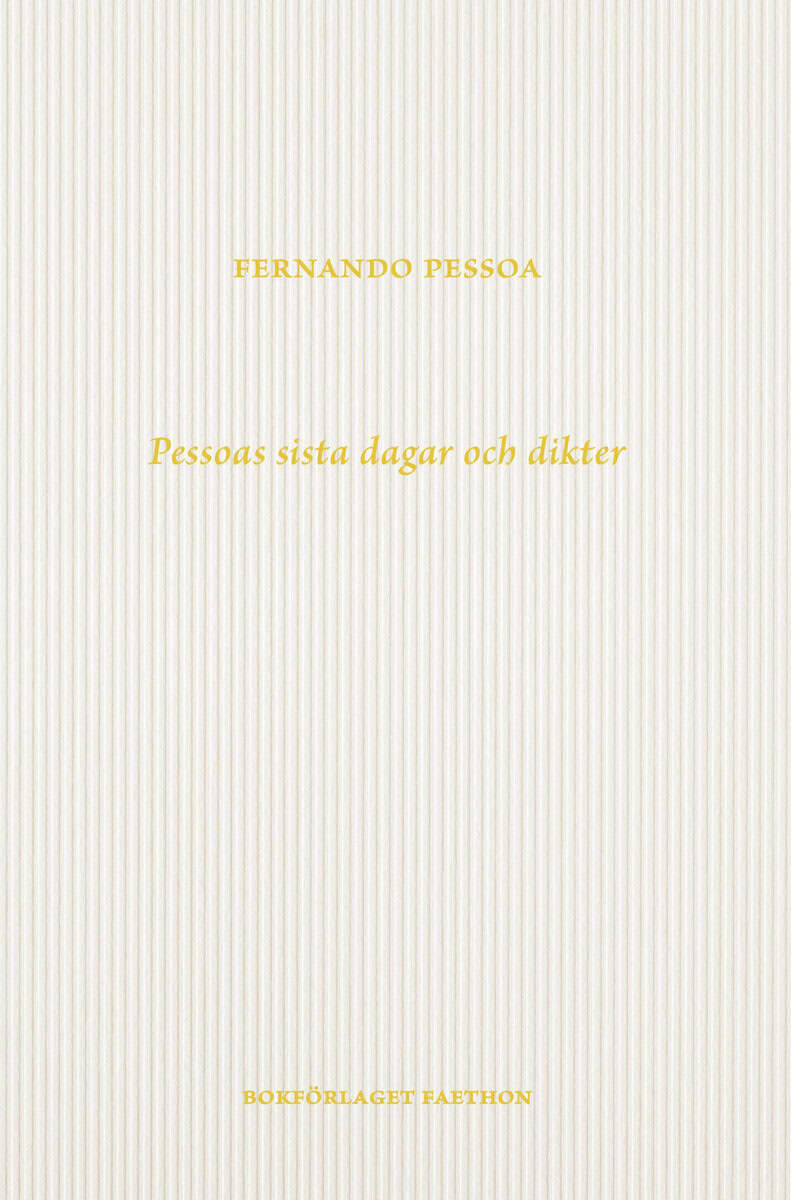 Fernando Pessoa : Pessoas sista dagar och dikter