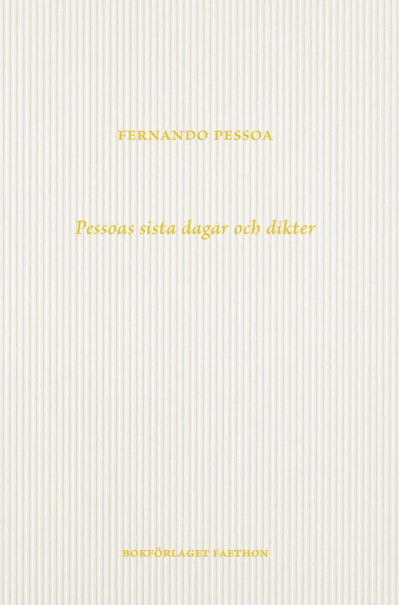 Fernando Pessoa : Pessoas sista dagar och dikter
