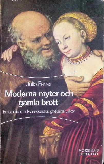 Ferrer Julio : Moderna myter och gamla brott., En studie om kvinnobrottslighetens villkor