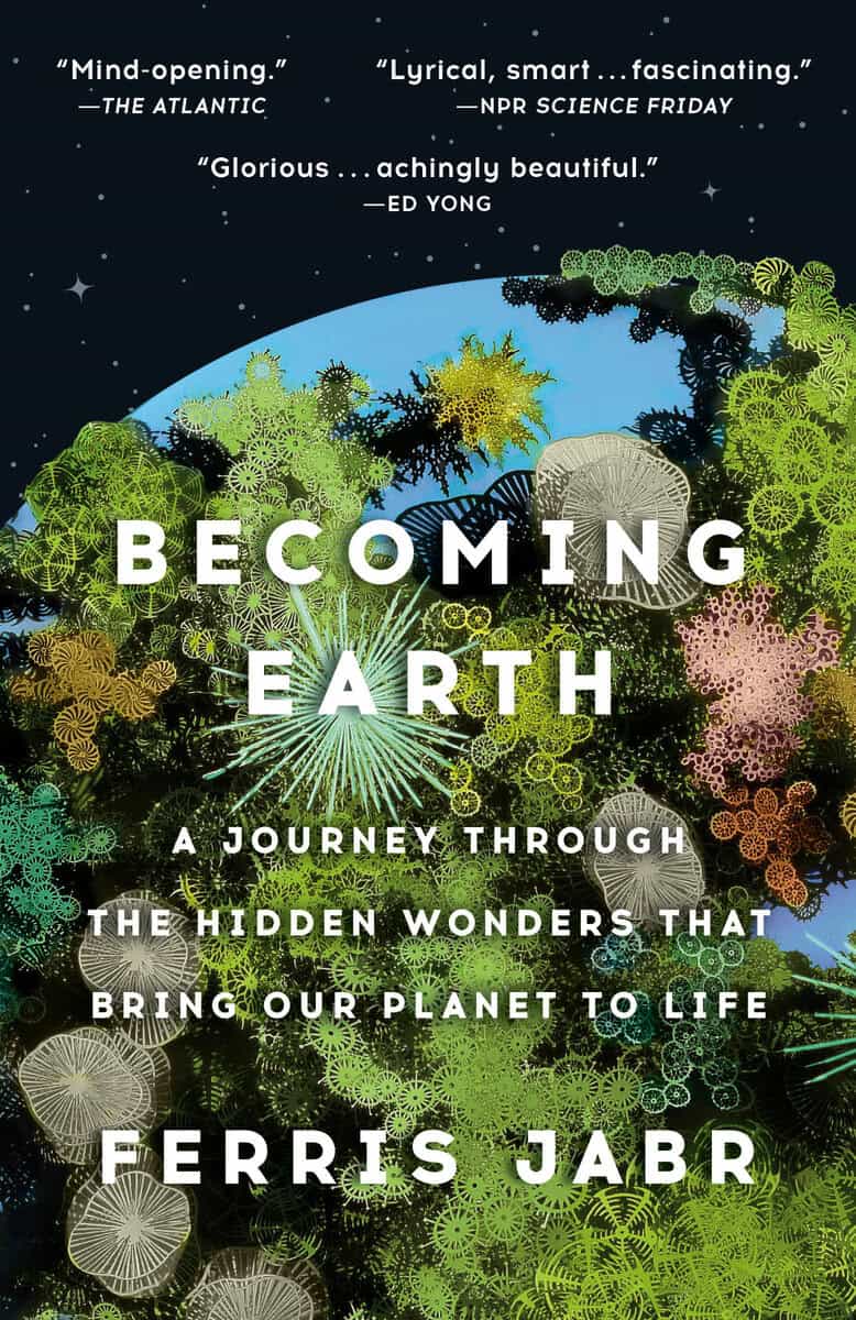 Ferris Jabr : Becoming Earth