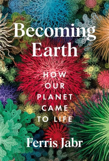 Ferris Jabr : Becoming Earth