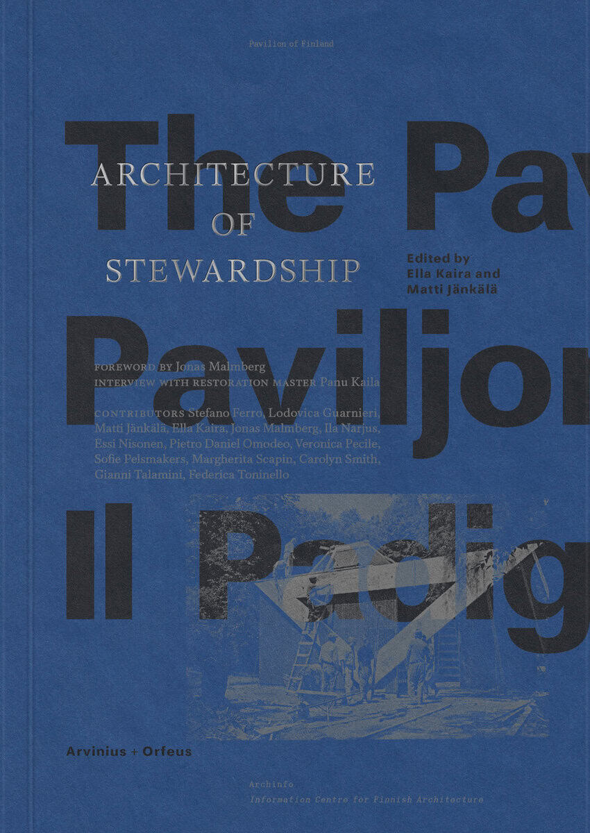 Ferro, Stefano; Guarnieri, Lodovica; Malmberg, Jonas; Narjus, Ila; Nisonen, Essi; Omodeo, Pietro Daniel; Pecile, Veronica; Pelsmakers, Sofie; Scapin, Margherita; Smith, Carolyn; Talamini, Gianni; Toninello, Federica : Architecture of Stewardship