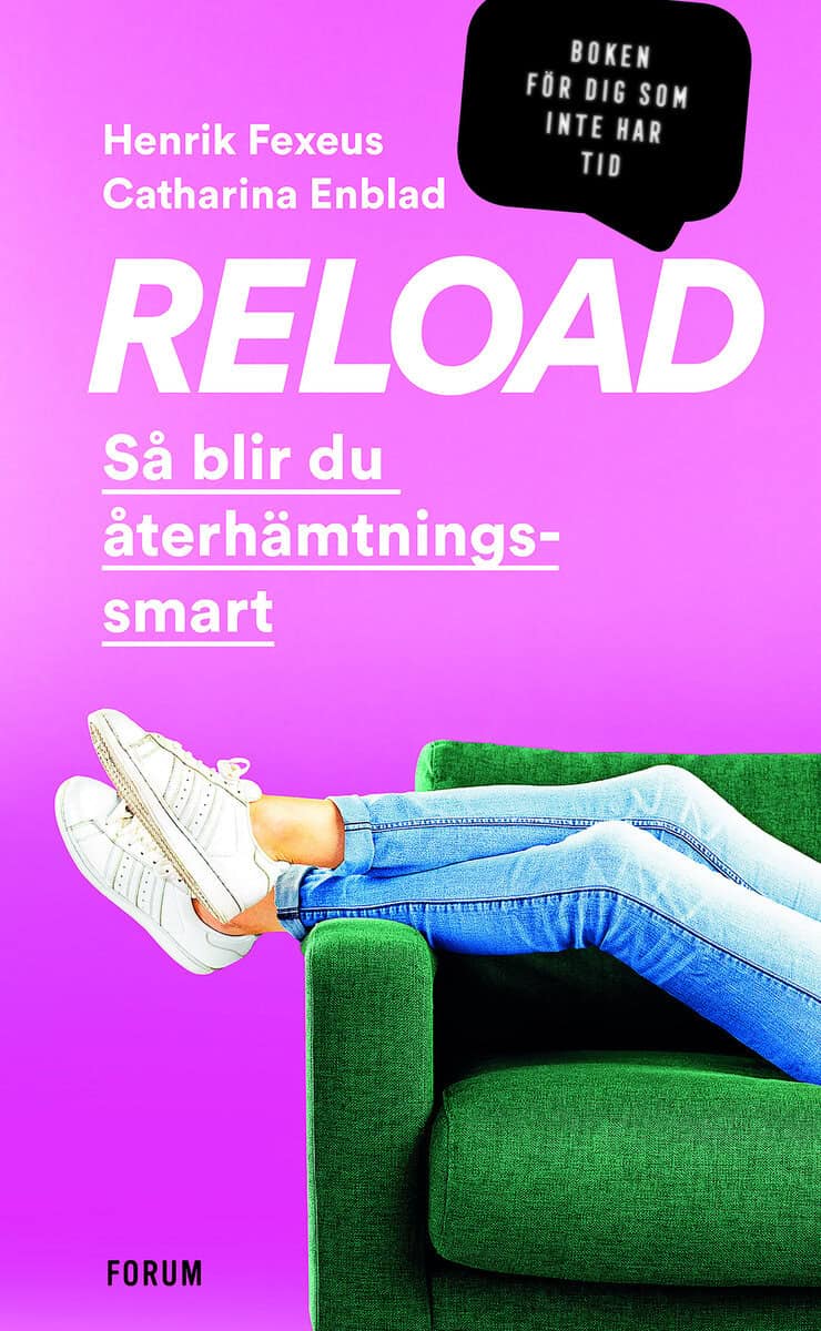 Fexeus, Henrik ; Enblad, Catharina : Reload : så blir du återhämtningssmart