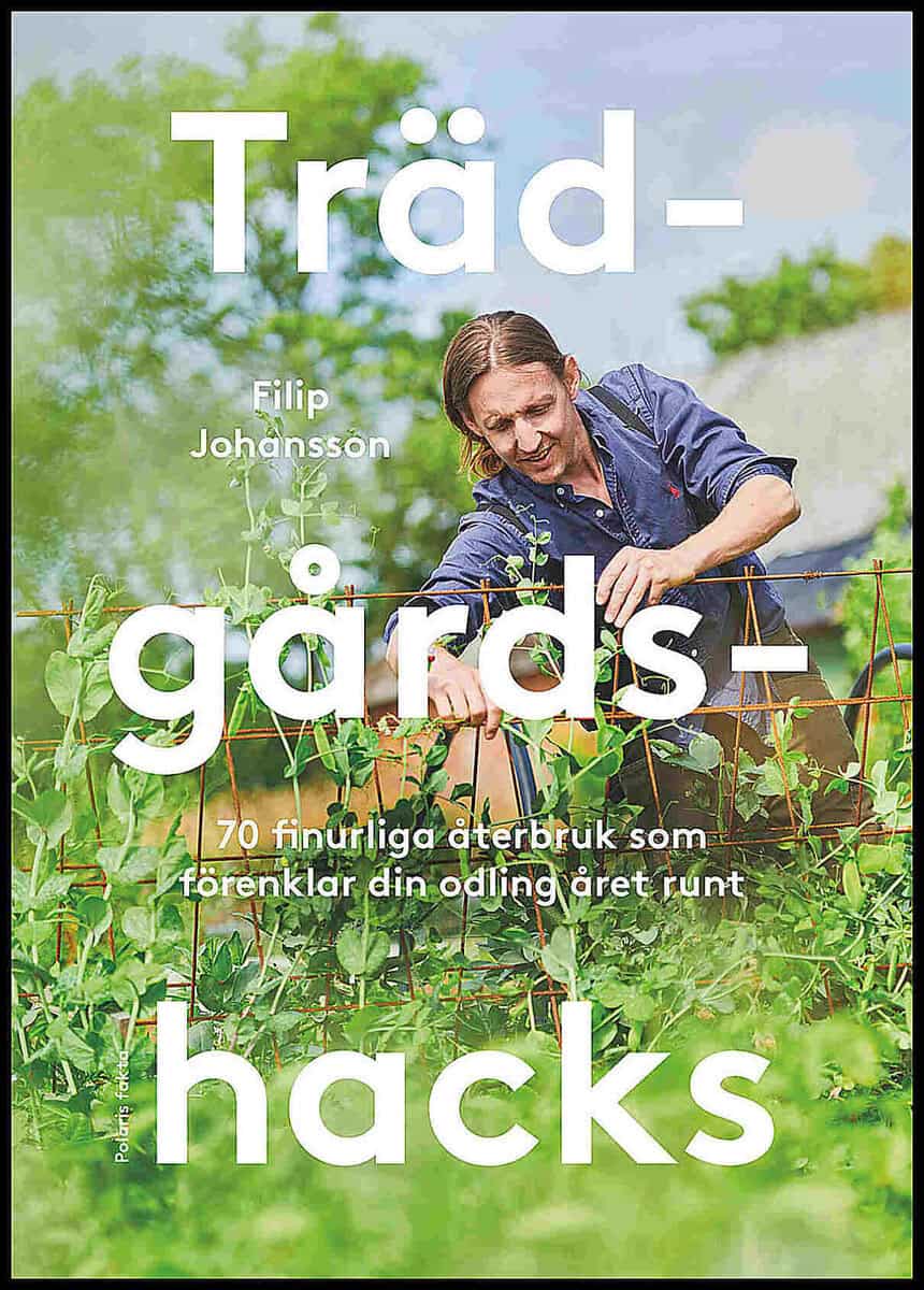 Filip Johansson : Trädgårdshacks