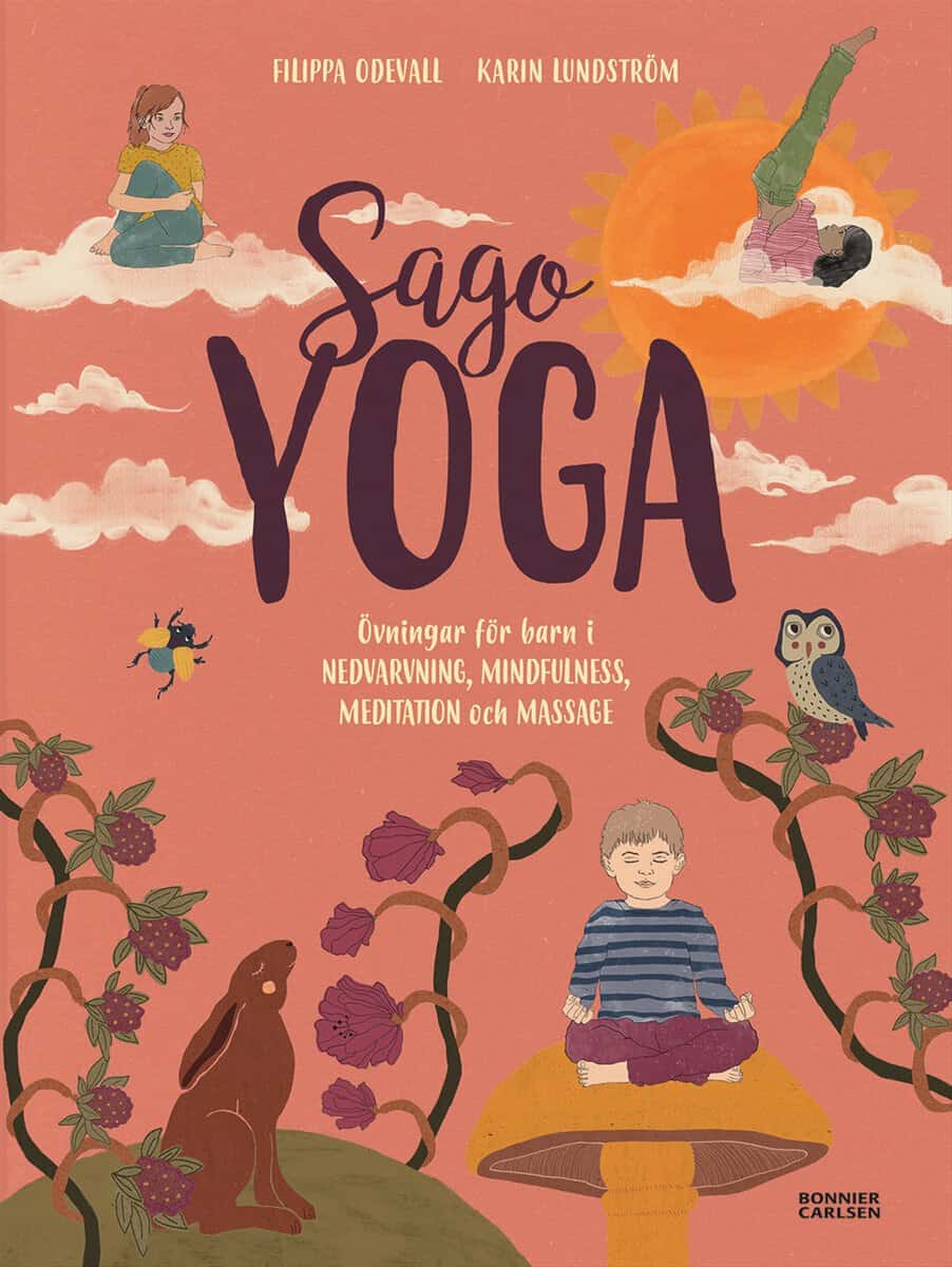 Filippa Odevall : Sagoyoga : övningar för barn i nedvarvning, mindfulness, meditation och massage