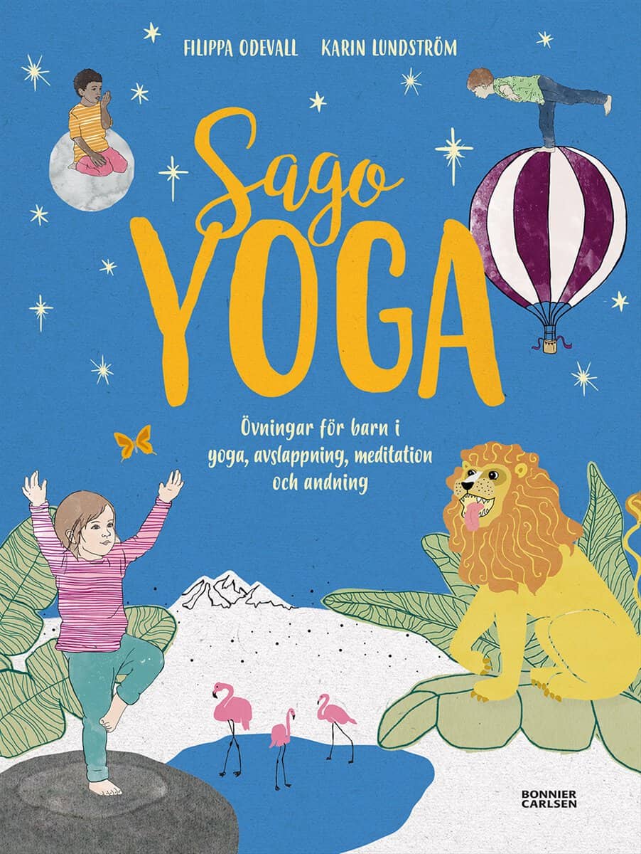 Filippa Odevall : Sagoyoga : övningar för barn i yoga, andning, avslappning och meditation