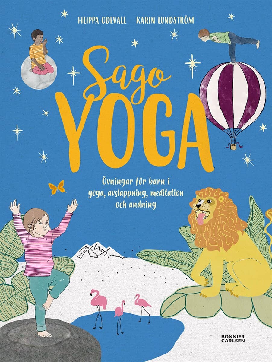 Filippa Odevall : Sagoyoga : övningar för barn i yoga, andning, avslappning och meditation