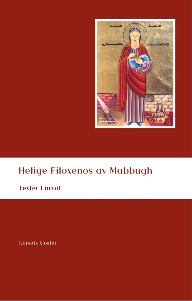 Filoxenos av Mabbugh : Helige Filoxenos av Mabbugh. Texter i urval