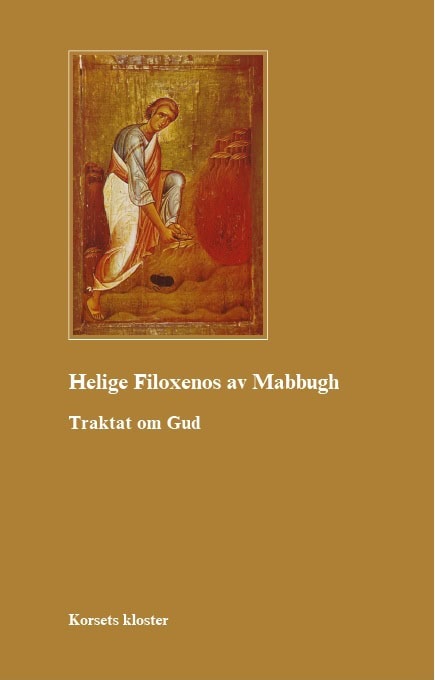 Filoxenos av Mabbugh : Helige Filoxenos av Mabbugh. Traktat om Gud