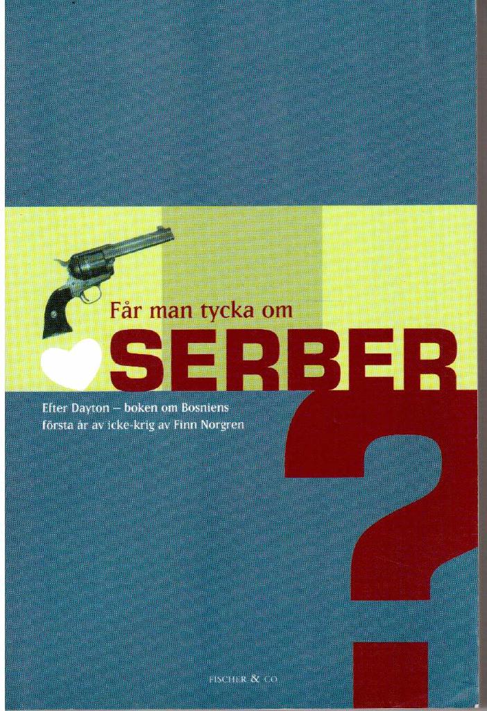Finn Norgren : Får man tycka om serber? Efter Dayton - boken om Bosniens första år av icke-krig