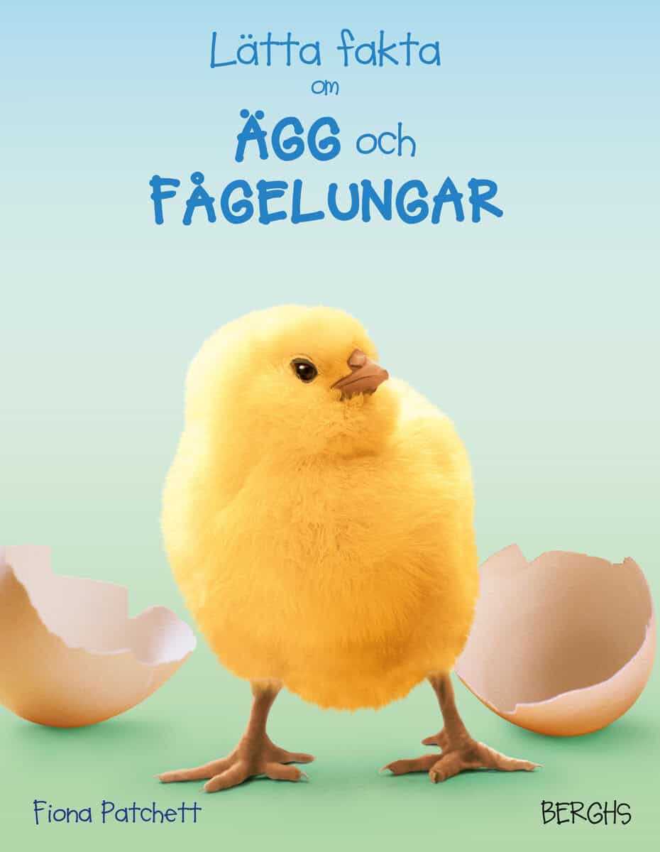 Fiona Patchett : Lätta fakta om ägg och fågelungar