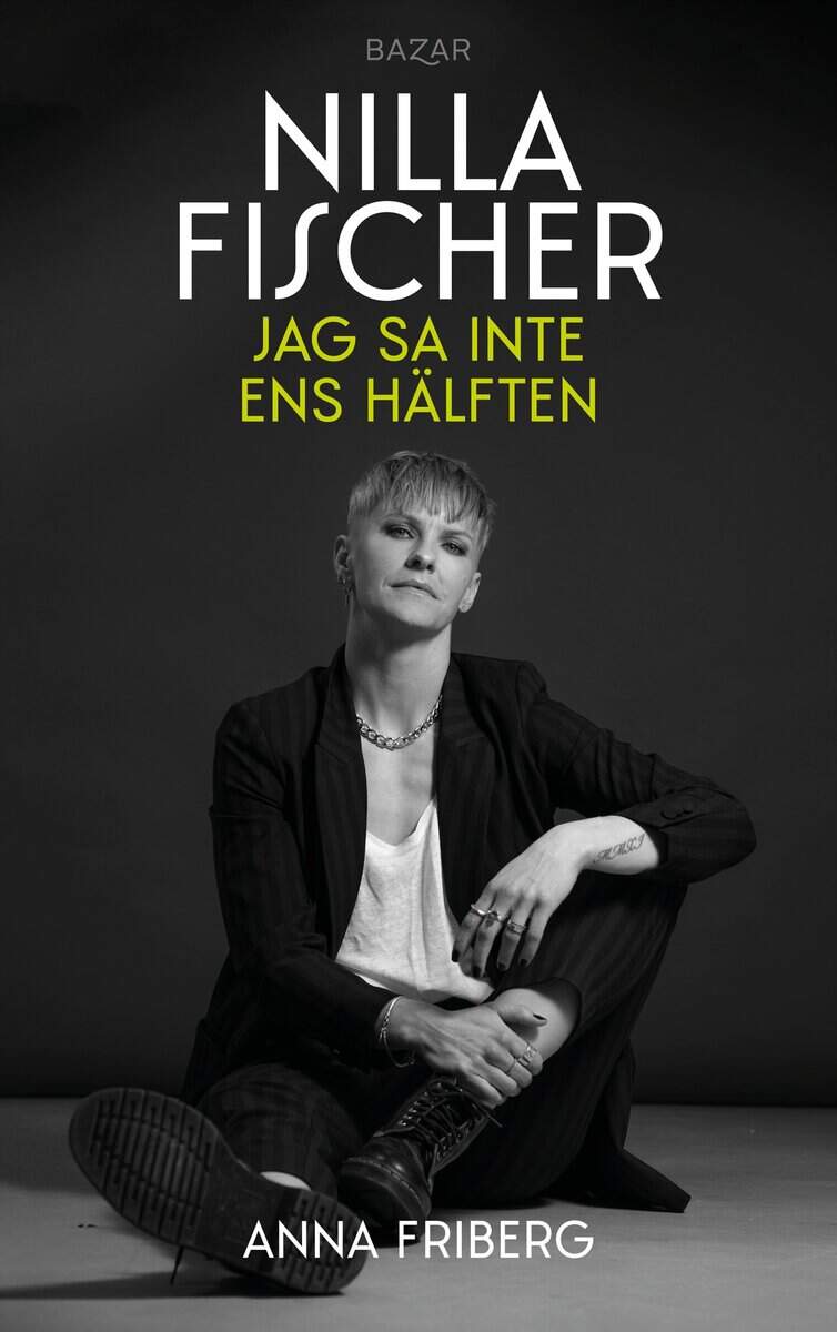 Fischer, Nilla ; Friberg, Anna : Jag sa inte ens hälften