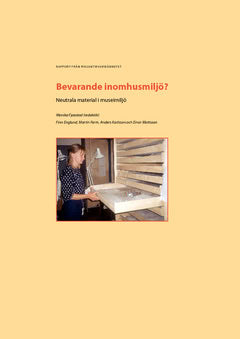 Fjaestad, Monika ; Englund, Finn ; Ferm, Martin ; Karlsson, Anders ; Mattsson, Einar : Bevarande inomhusmiljö?