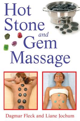 Fleck Dagmar & Jochum Liane : Hot Stone And Gem Massage